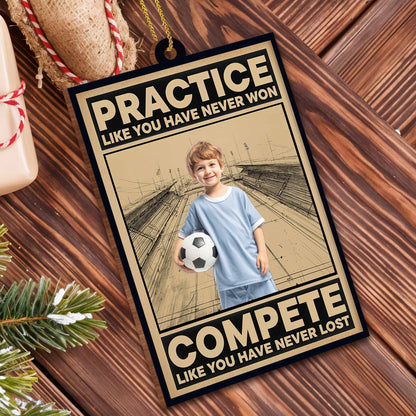 Practice Like You Have Never Won, Sports Motivational Ornament
