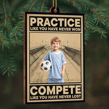 Practice Like You Have Never Won, Sports Motivational Ornament