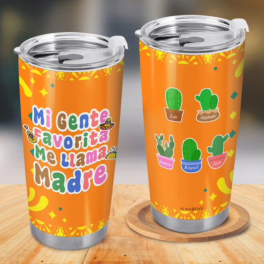 Mi Gente Favorita Me Llama Madre - Personalized Stainless Steel Tumbler 20oz - TB_FM08