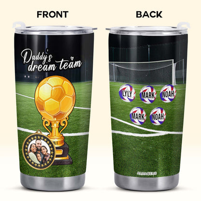 Daddy's Dream Team - Personalized Custom Stainless Steel Tumbler 20oz 30oz - TB_FM09