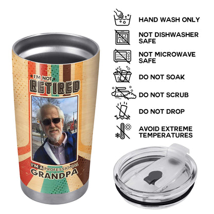 I'm Not Retired. I'm A Professional Papa - Personalized Custom Stainless Steel Tumbler 20oz 30oz - TB_FM12