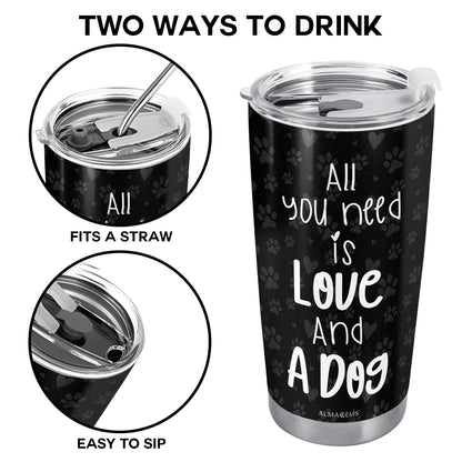 Todo lo que necesitas es amor y un perro - Vaso de acero inoxidable personalizado de 20 oz y 30 oz - TB_LL01