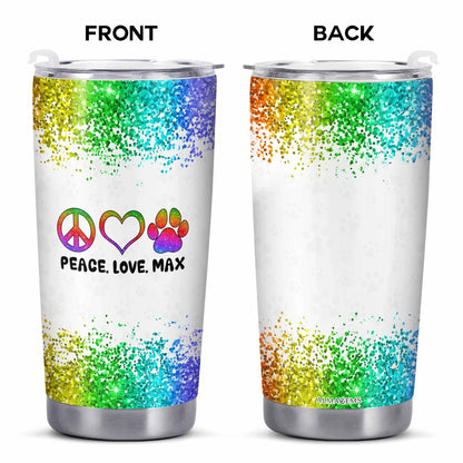 Peace. Love. Your Pet - Personalized Custom Stainless Steel Tumbler 20oz 30oz - TB_LL05