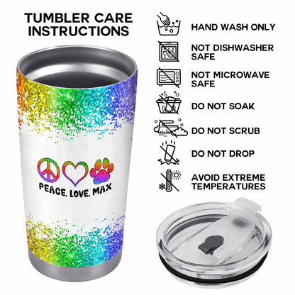 Peace. Love. Your Pet - Personalized Custom Stainless Steel Tumbler 20oz 30oz - TB_LL05