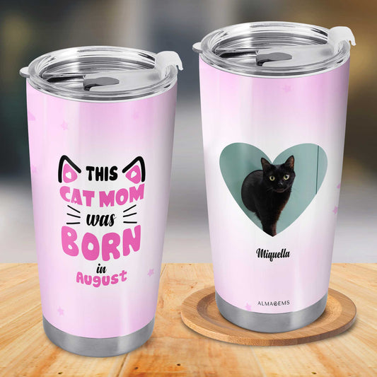 This Cat Mom Was Born In - Personalized Stainless Steel Tumbler 20oz - TB_LL06