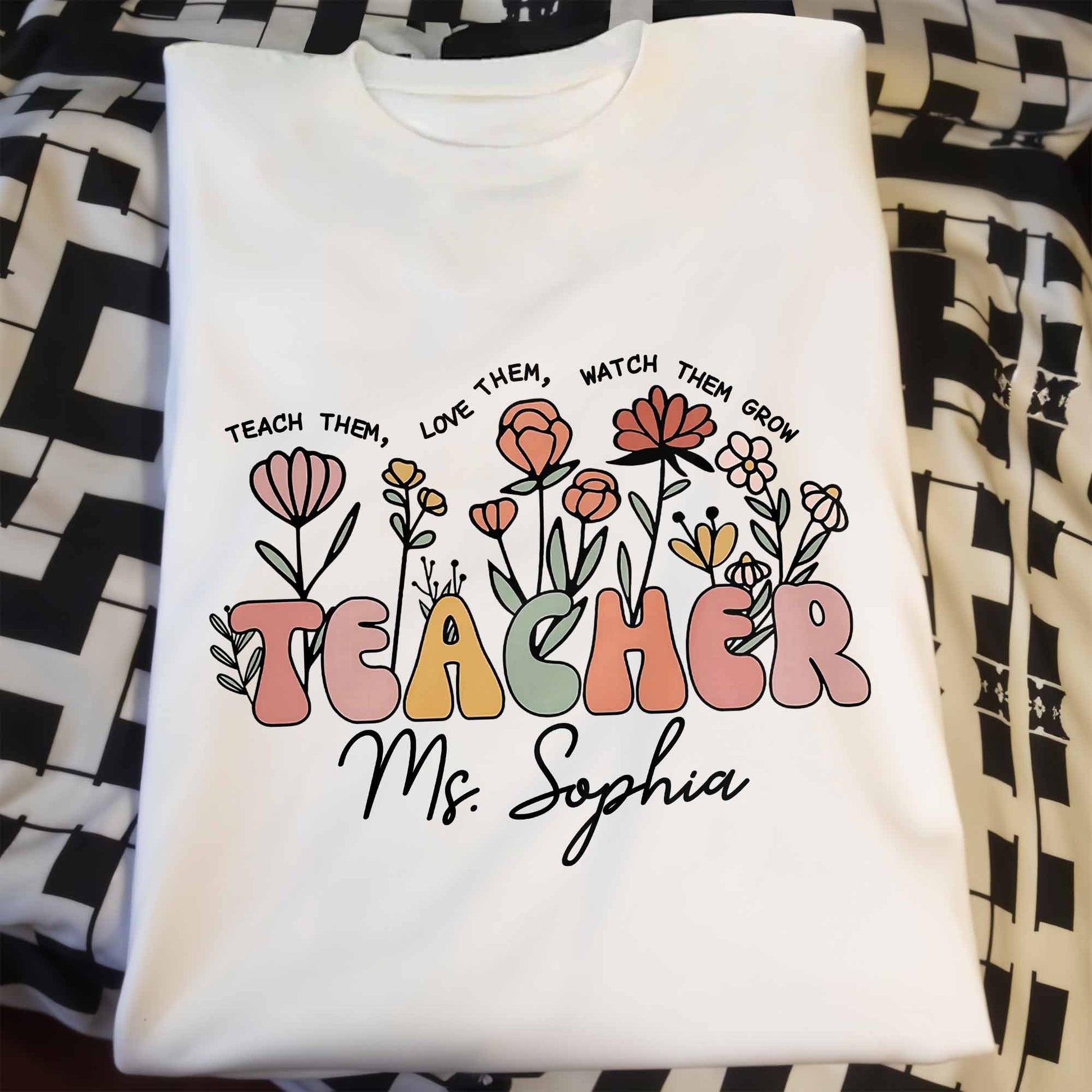 Teach Them Love Them Watch Them Grow Flowers Teacher