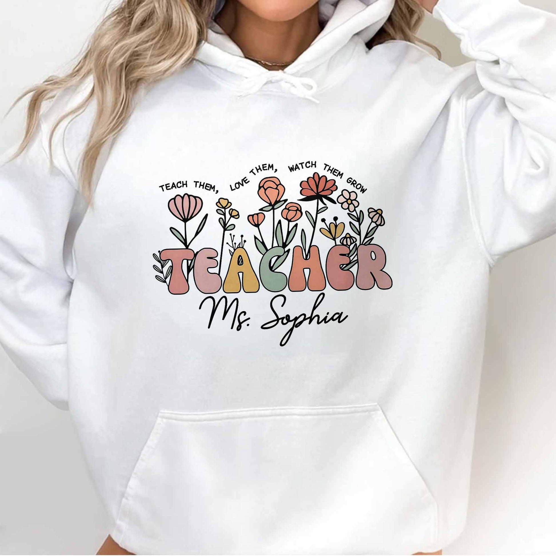 Teach Them Love Them Watch Them Grow Flowers Teacher