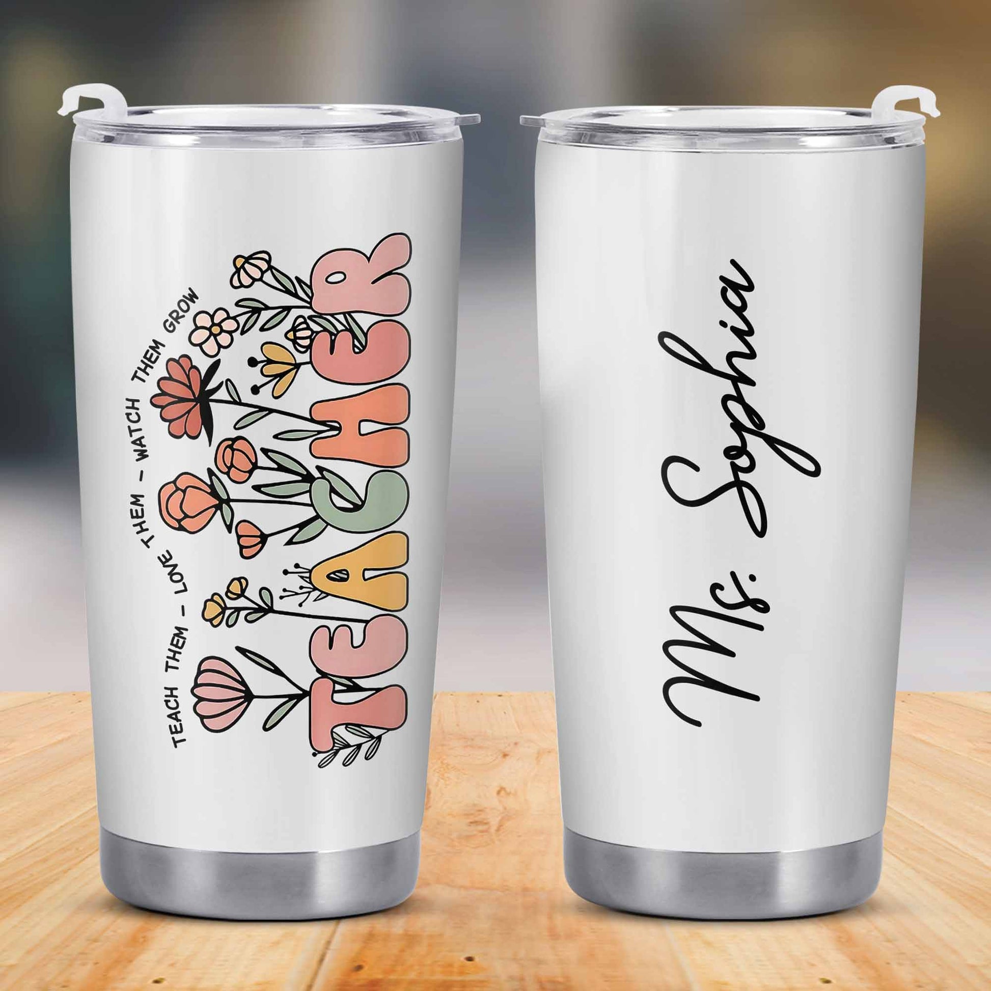 Teach Them Love Them Watch Them Grow Tumbler