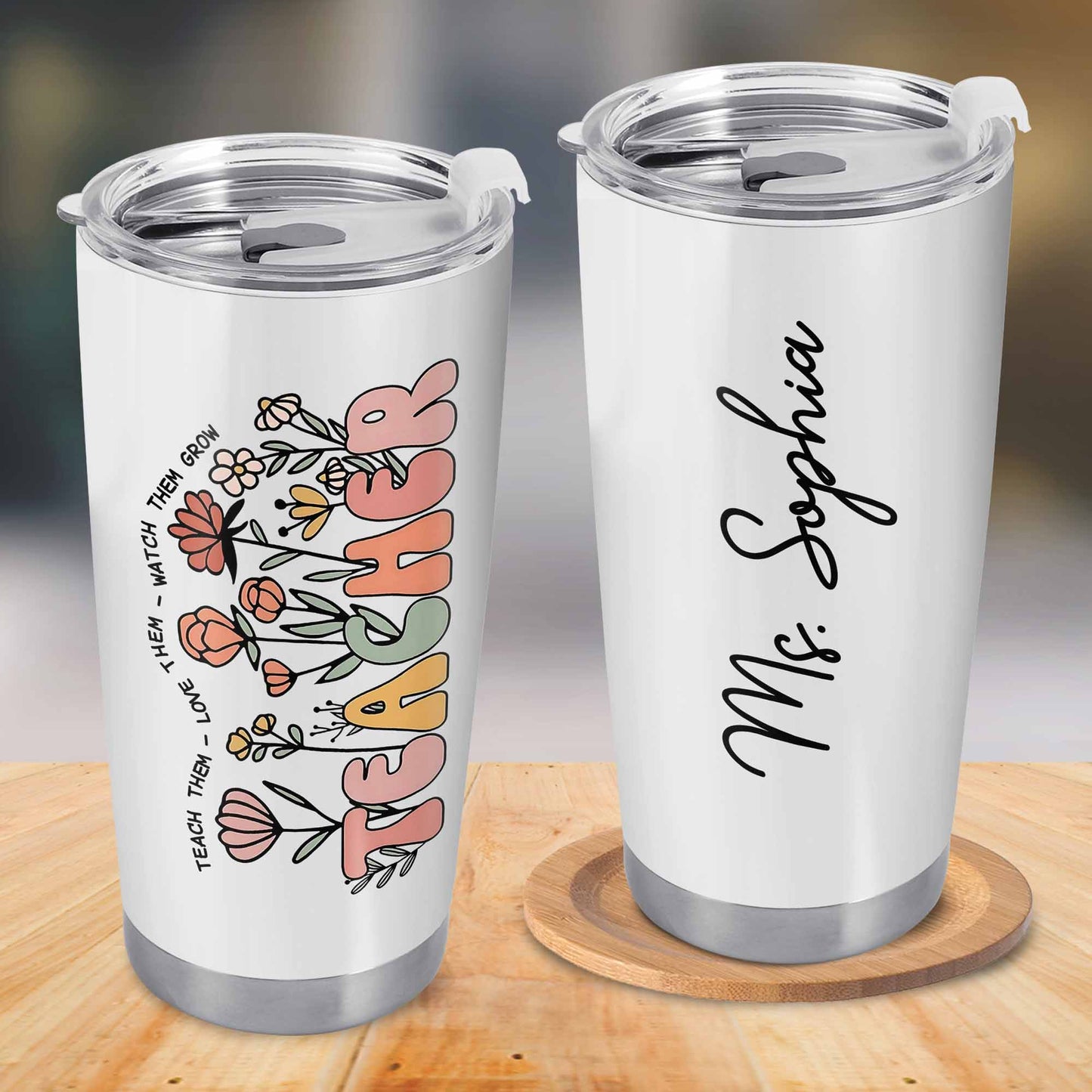 Teach Them Love Them Watch Them Grow Tumbler