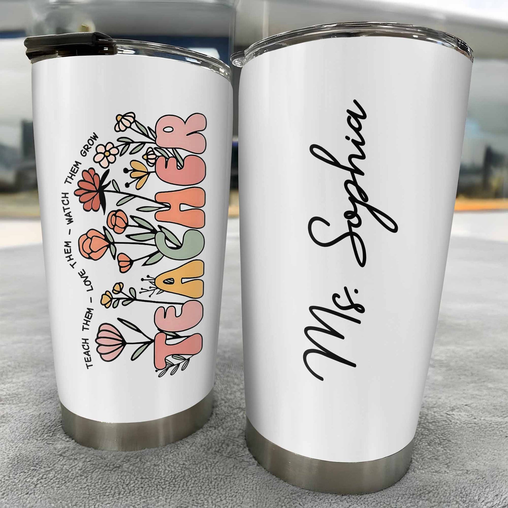 Teach Them Love Them Watch Them Grow Tumbler