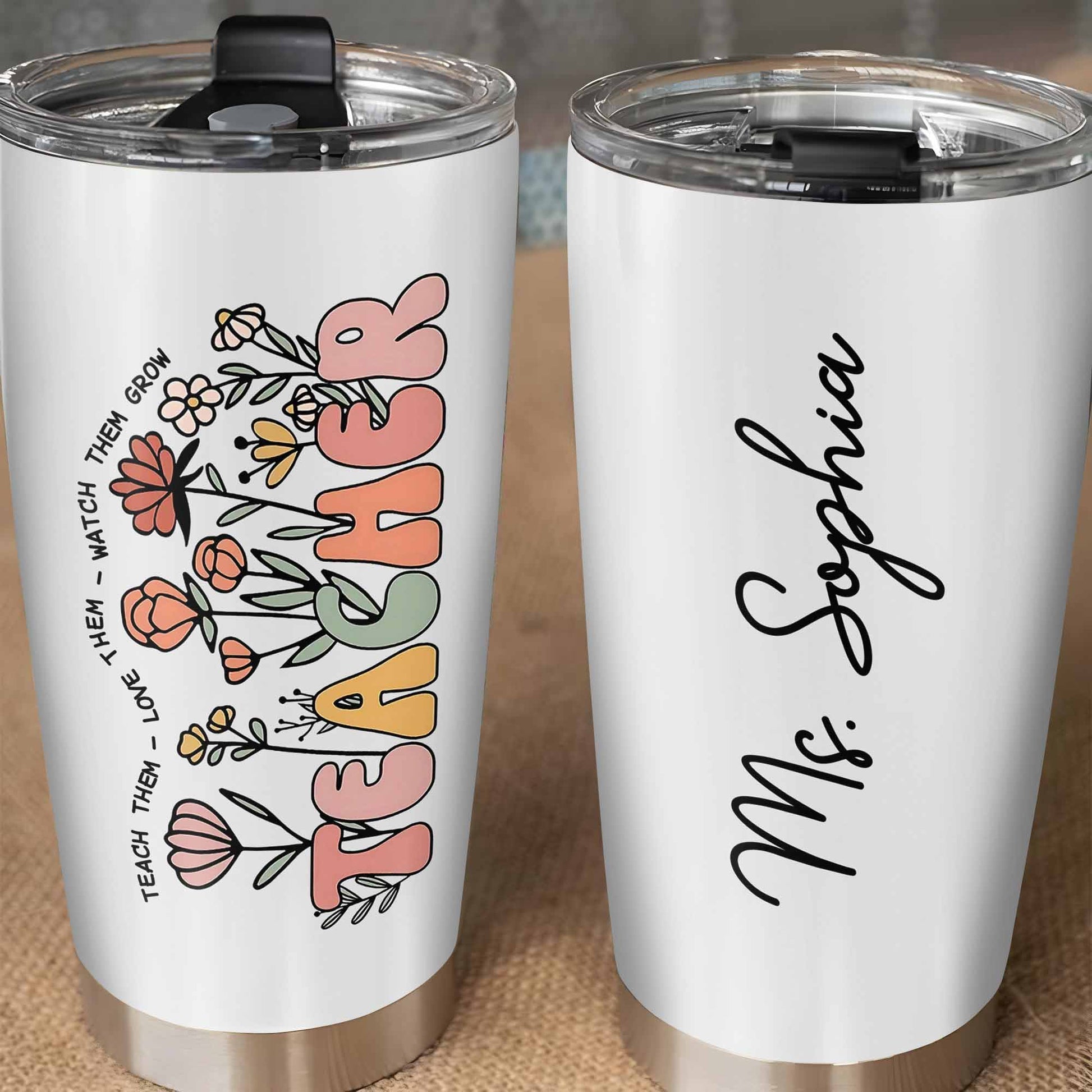 Teach Them Love Them Watch Them Grow Tumbler
