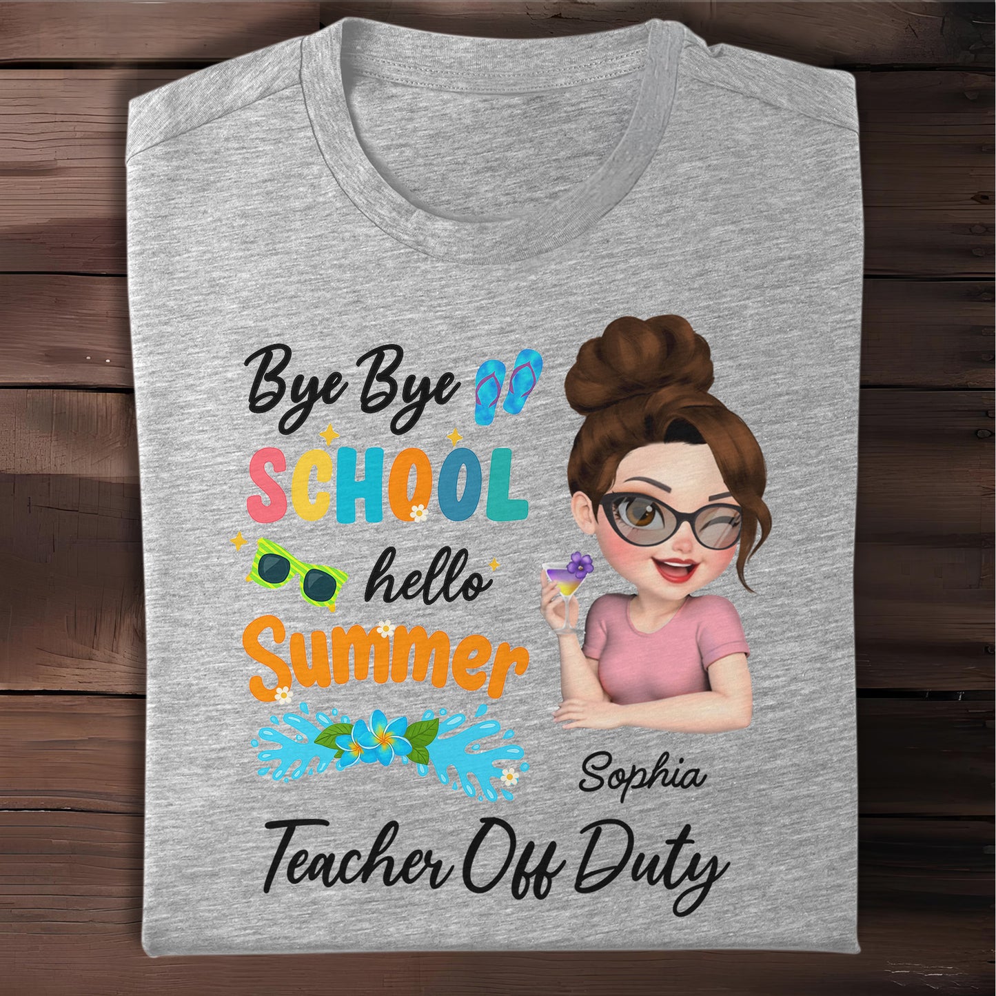 Bye Bye School Hello Summer Teacher Off Duty