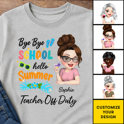 Bye Bye School Hello Summer Teacher Off Duty