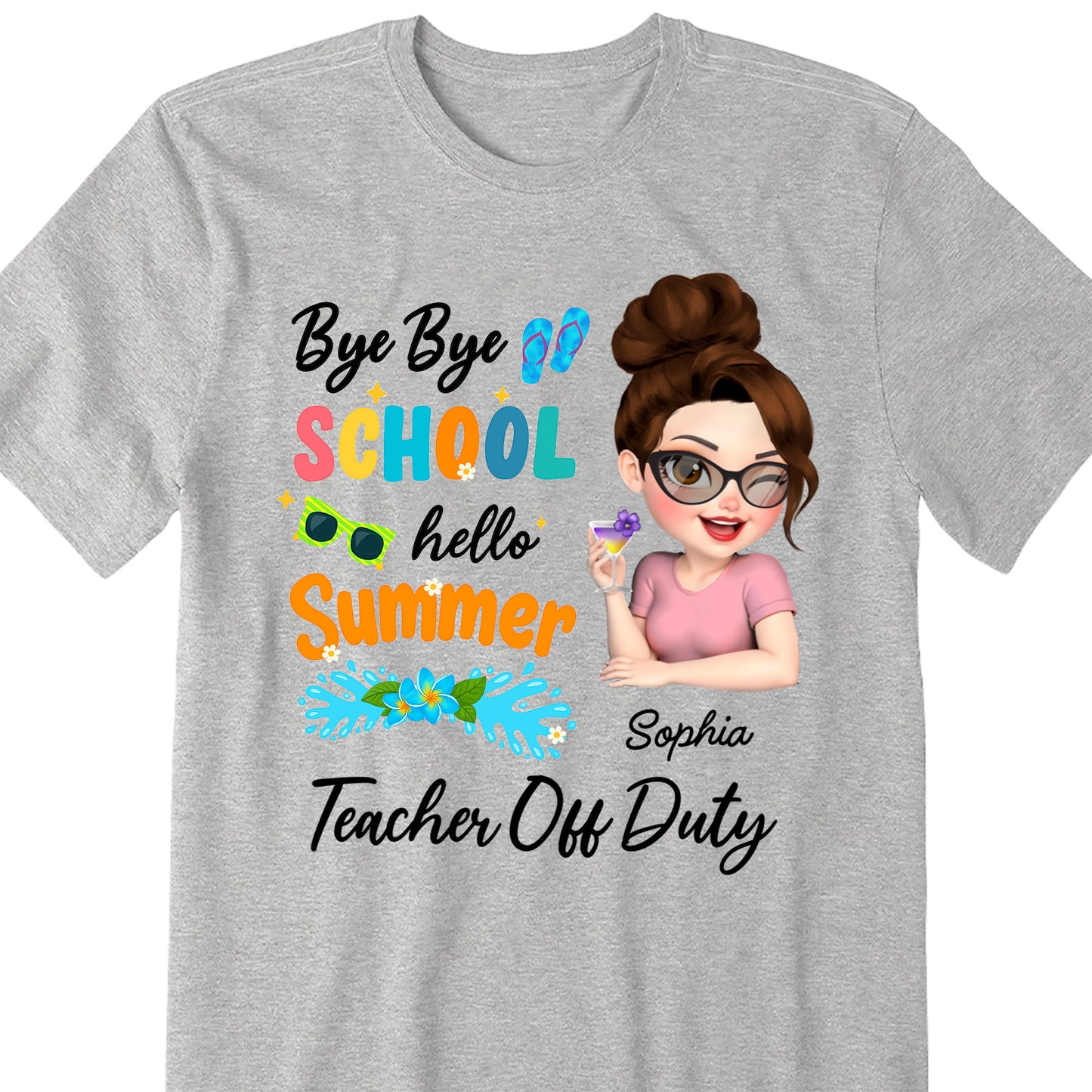 Bye Bye School Hello Summer Teacher Off Duty