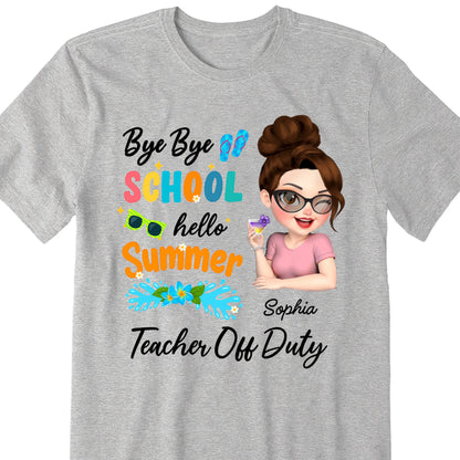 Bye Bye School Hello Summer Teacher Off Duty