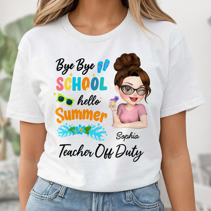 Bye Bye School Hello Summer Teacher Off Duty