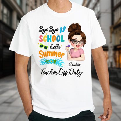 Bye Bye School Hello Summer Teacher Off Duty