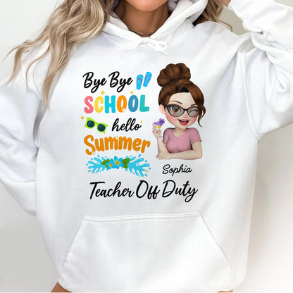 Bye Bye School Hello Summer Teacher Off Duty