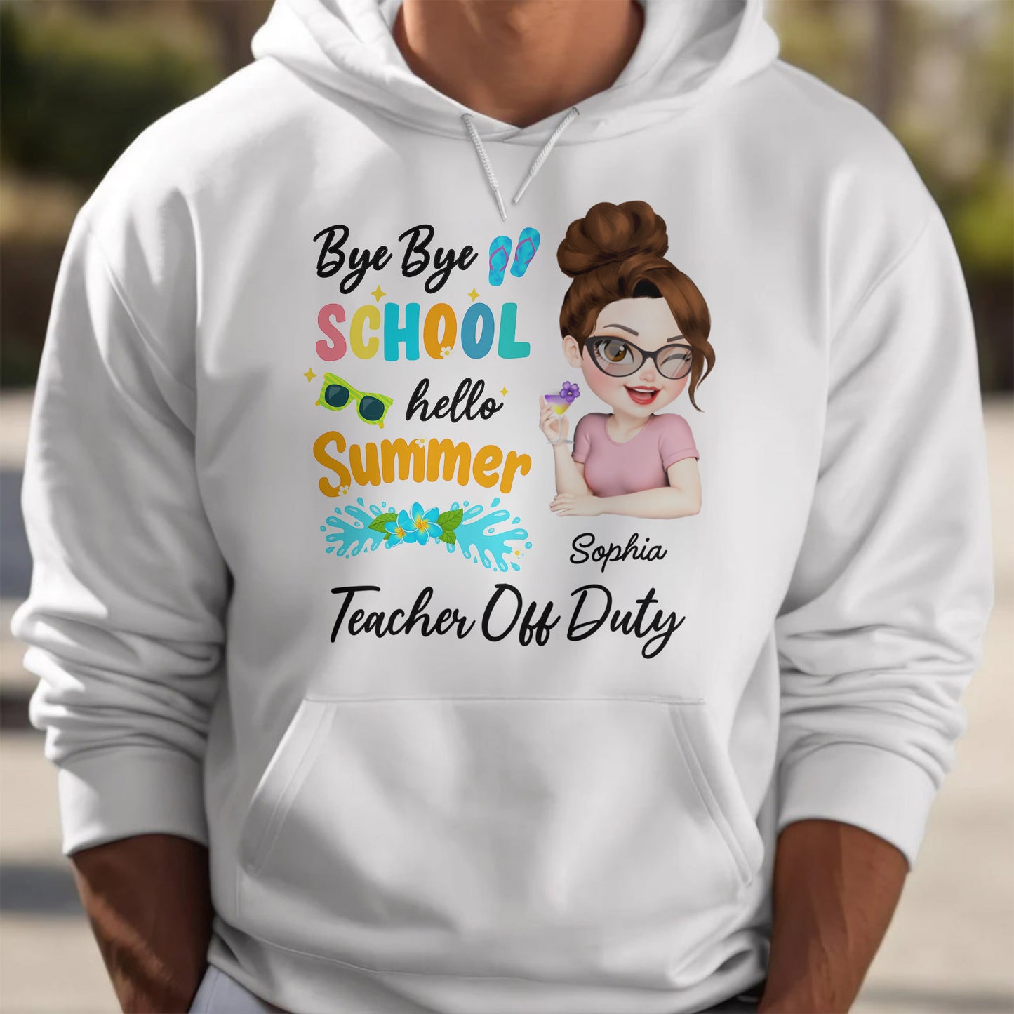 Bye Bye School Hello Summer Teacher Off Duty