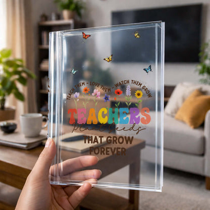 Teachers Plant Seeds That Grow Forever, Flowers and Butterflies Design