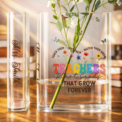 Teachers Plant Seeds That Grow Forever, Flowers and Butterflies Design