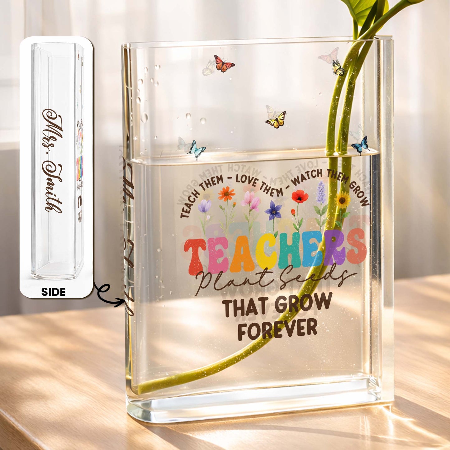 Teachers Plant Seeds That Grow Forever, Flowers and Butterflies Design