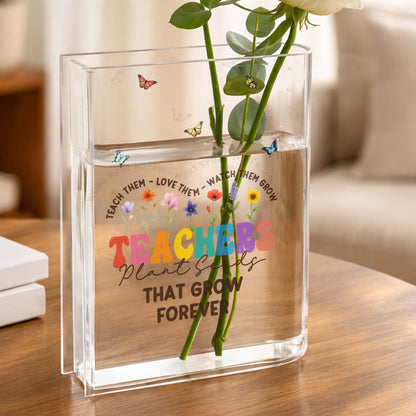 Teachers Plant Seeds That Grow Forever, Flowers and Butterflies Design