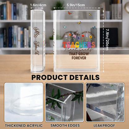 Teachers Plant Seeds That Grow Forever, Flowers and Butterflies Design