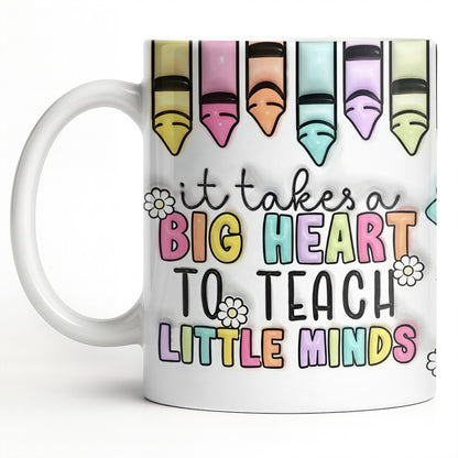 It Takes A Big Heart To Teach Little Minds Mug Design