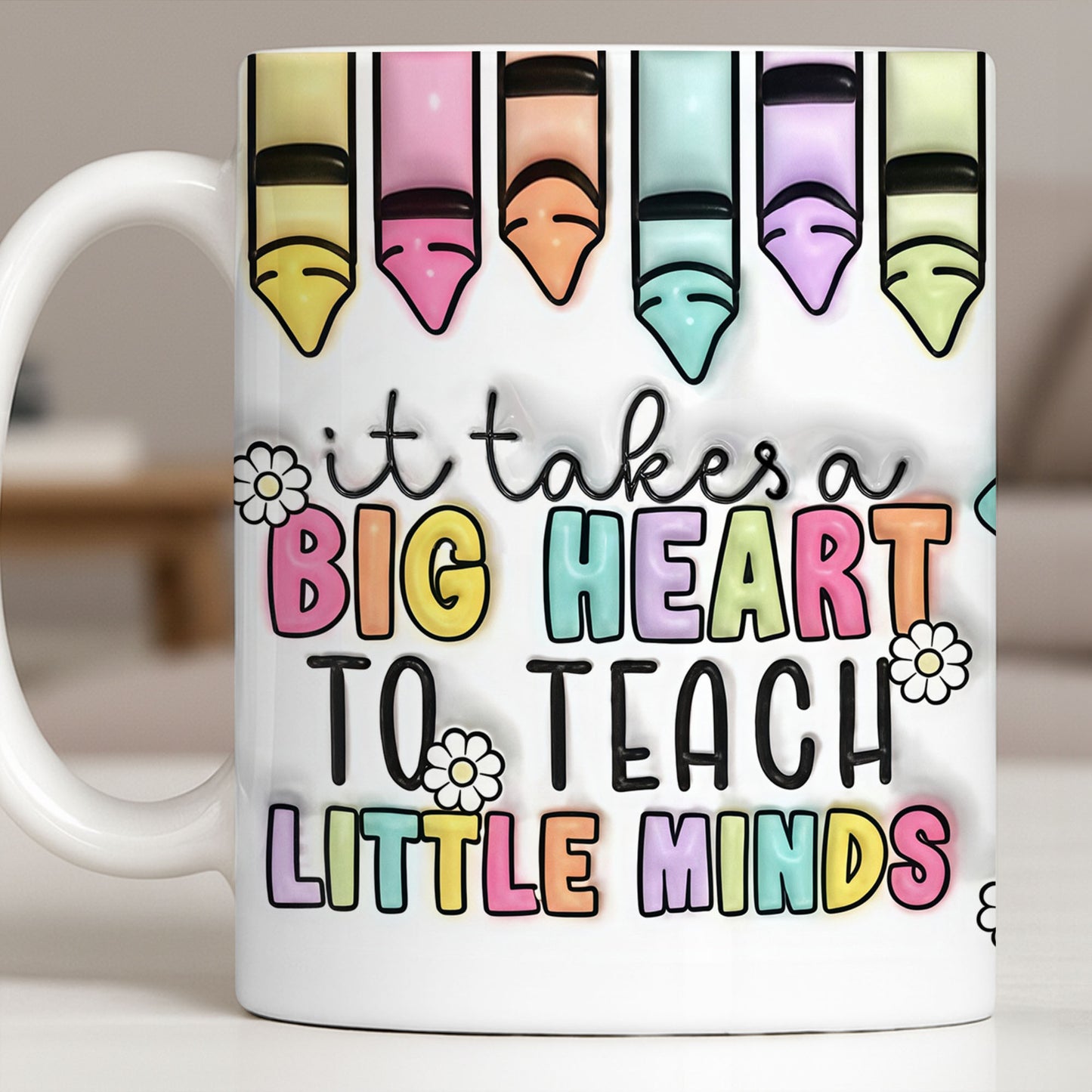It Takes A Big Heart To Teach Little Minds Mug Design