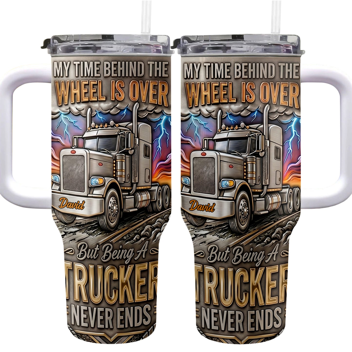 My Time Behind The Wheels Is Over Trucker Never Ends With Semi Truck - Personalized 40oz Tumbler With Straw - TRUCK014_TBS