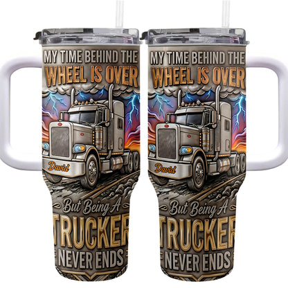 My Time Behind The Wheels Is Over Trucker Never Ends With Semi Truck - Personalized 40oz Tumbler With Straw - TRUCK014_TBS