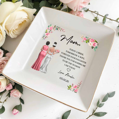 Today A Bride, Tomorrow A Wife, Forever Your Daughter, Flowers And Bridal Gowns - Personalized Custom Jewelry Dish, Square Ceramic Dish - WEDD014_SCRD