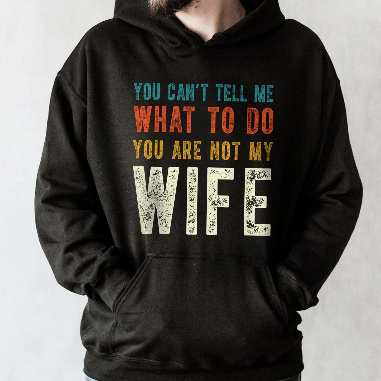 You Can't Tell Me What To Do You Are Not My Wife