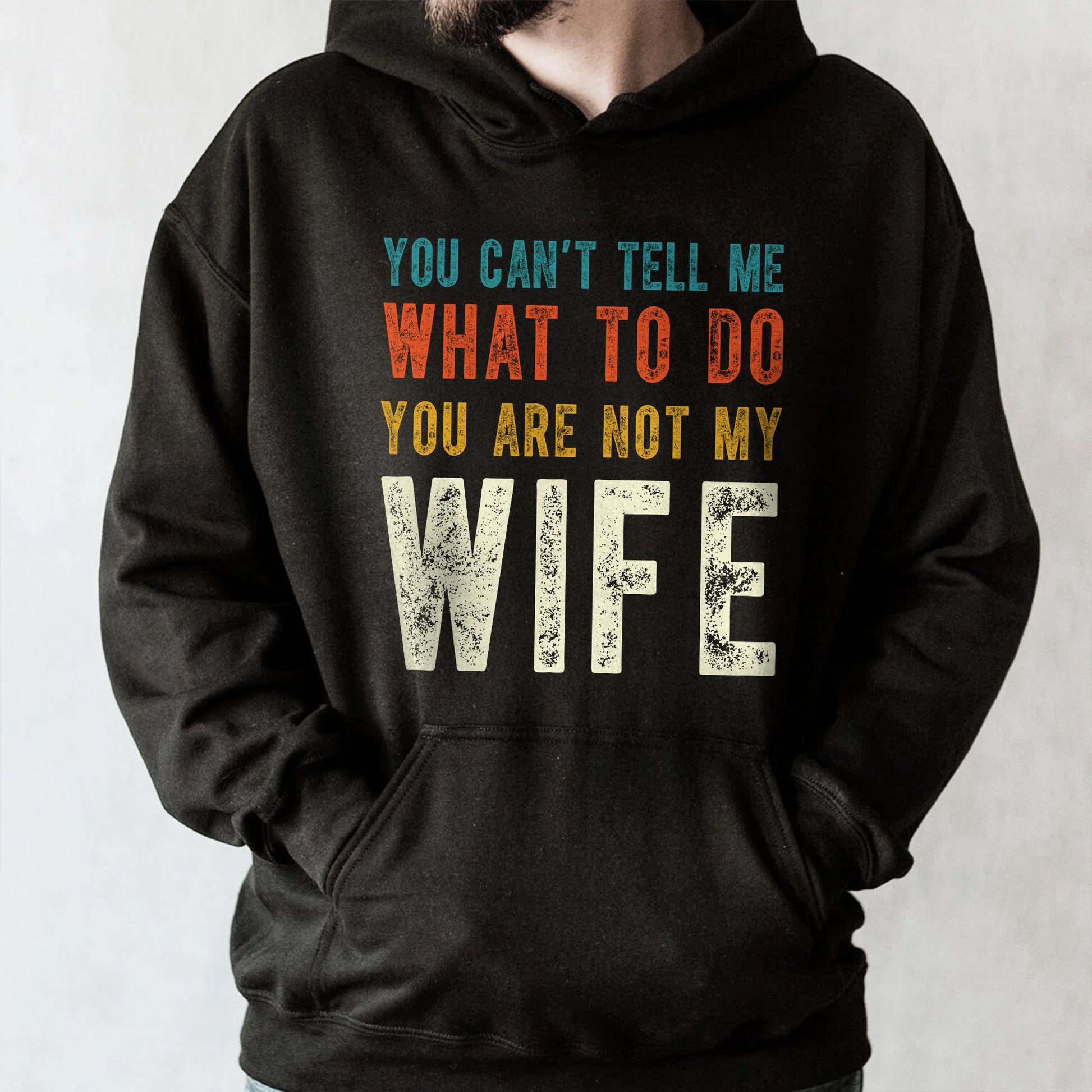 You Can't Tell Me What To Do You Are Not My Wife