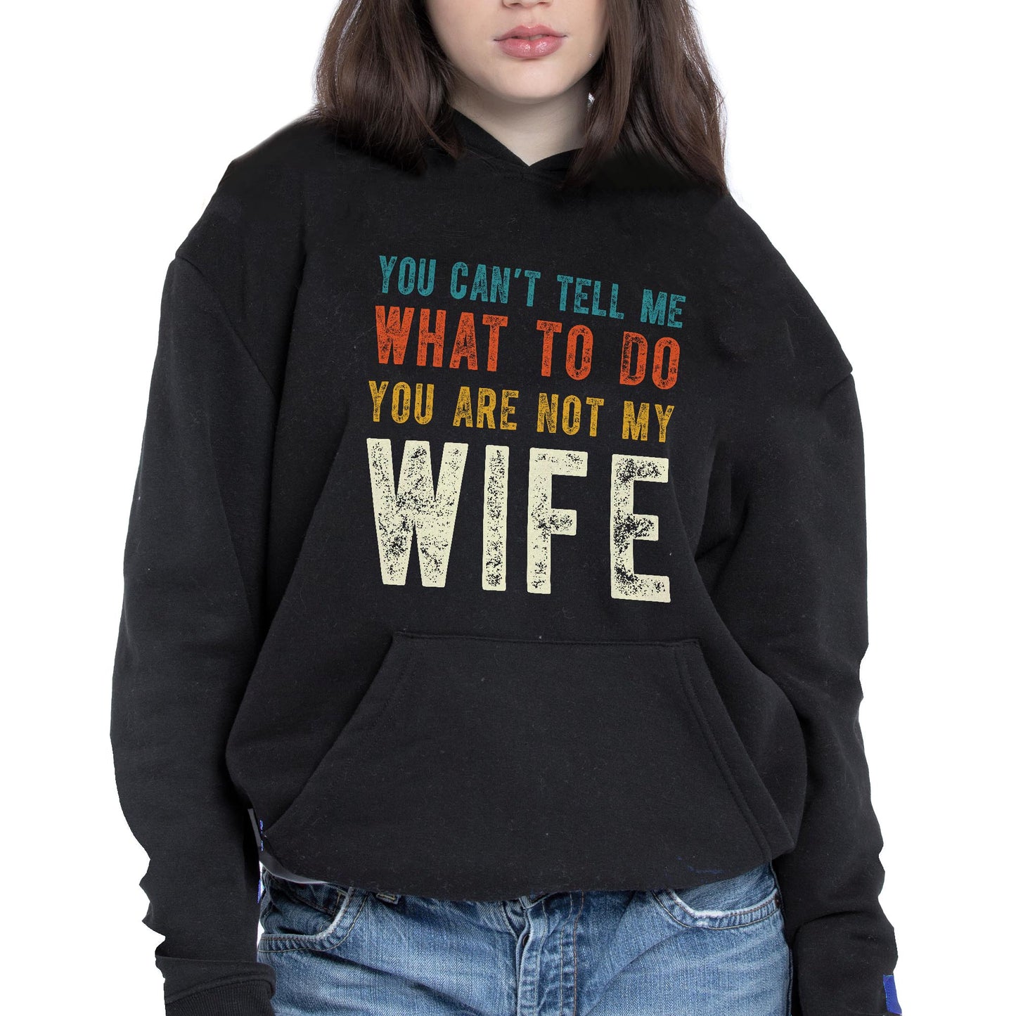 You Can't Tell Me What To Do You Are Not My Wife
