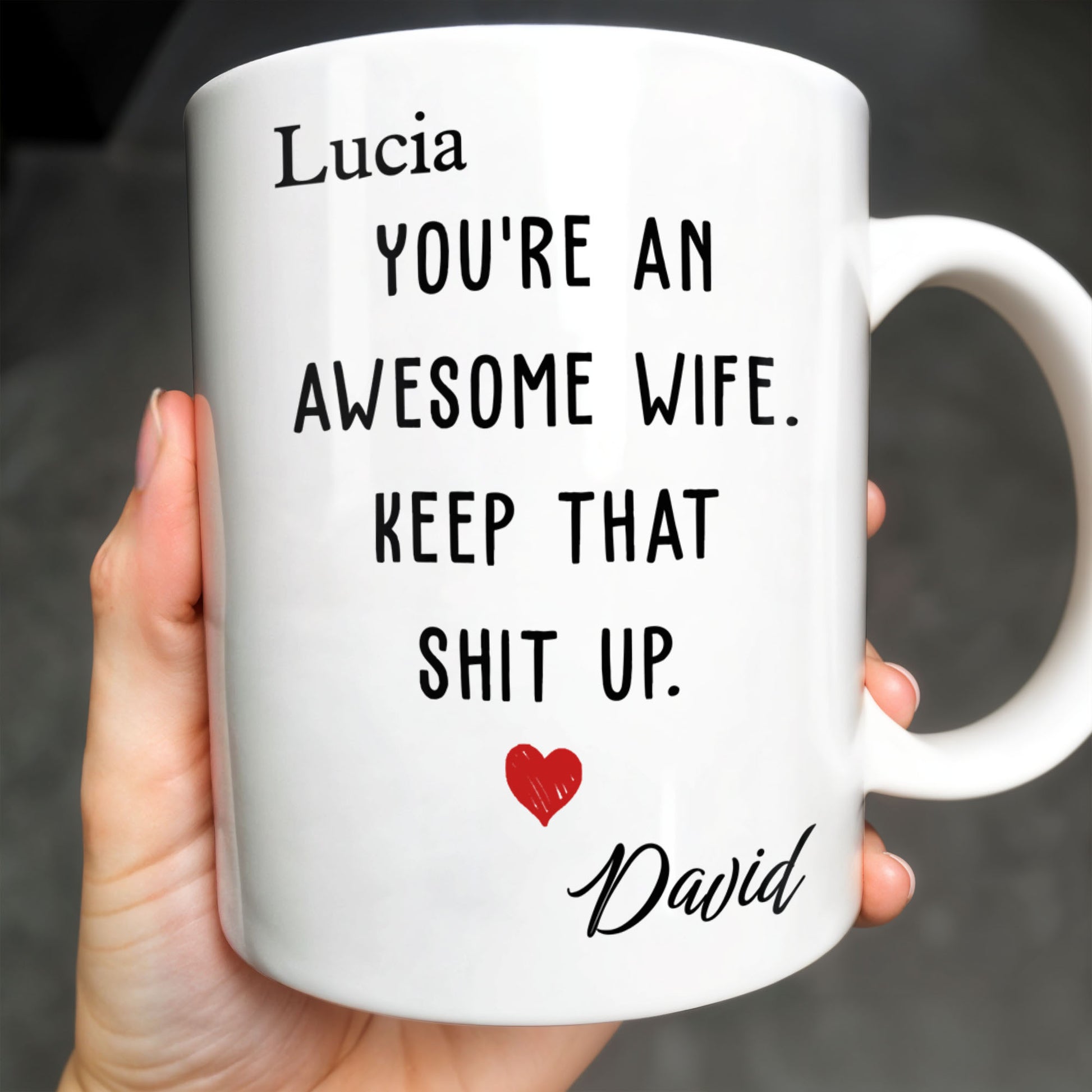 You're An Awesome Wife, Keep That Sh*t Up, Heart