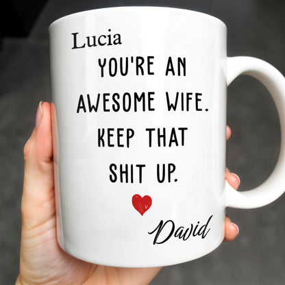You're An Awesome Wife, Keep That Sh*t Up, Heart