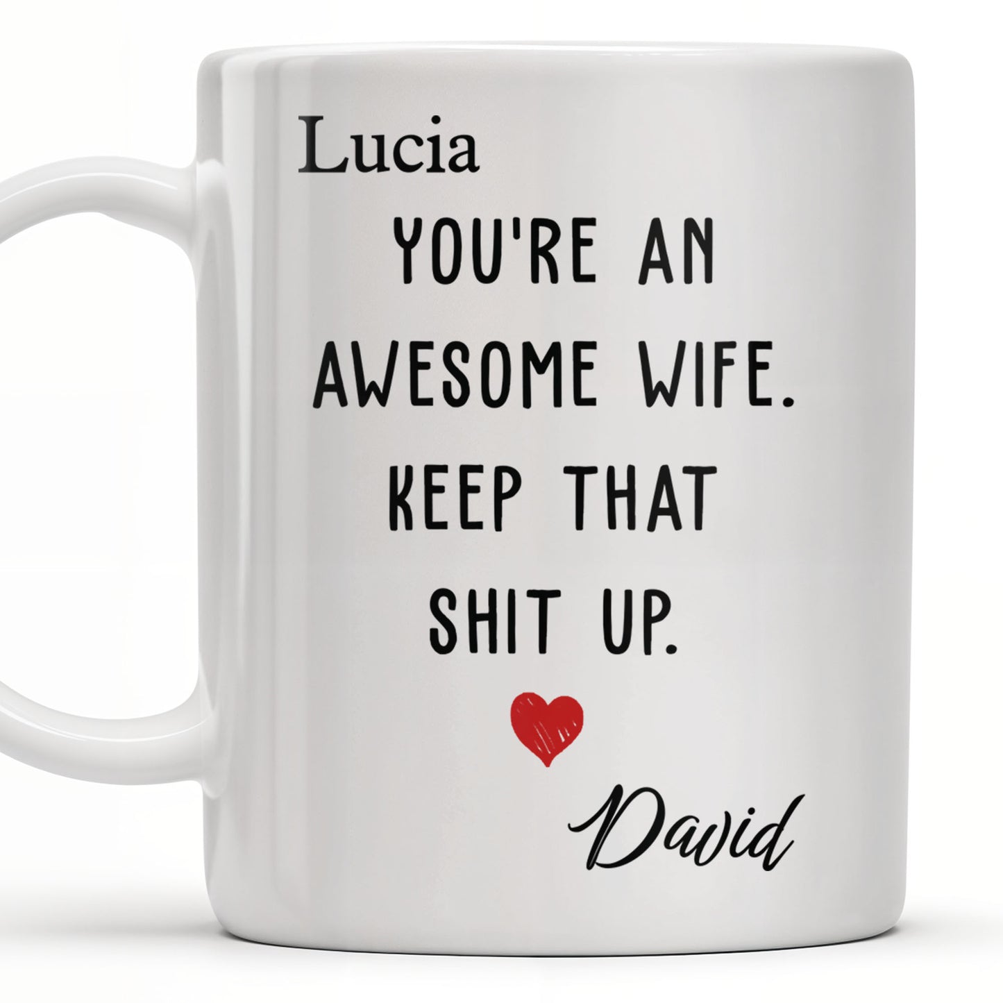 You're An Awesome Wife, Keep That Sh*t Up, Heart