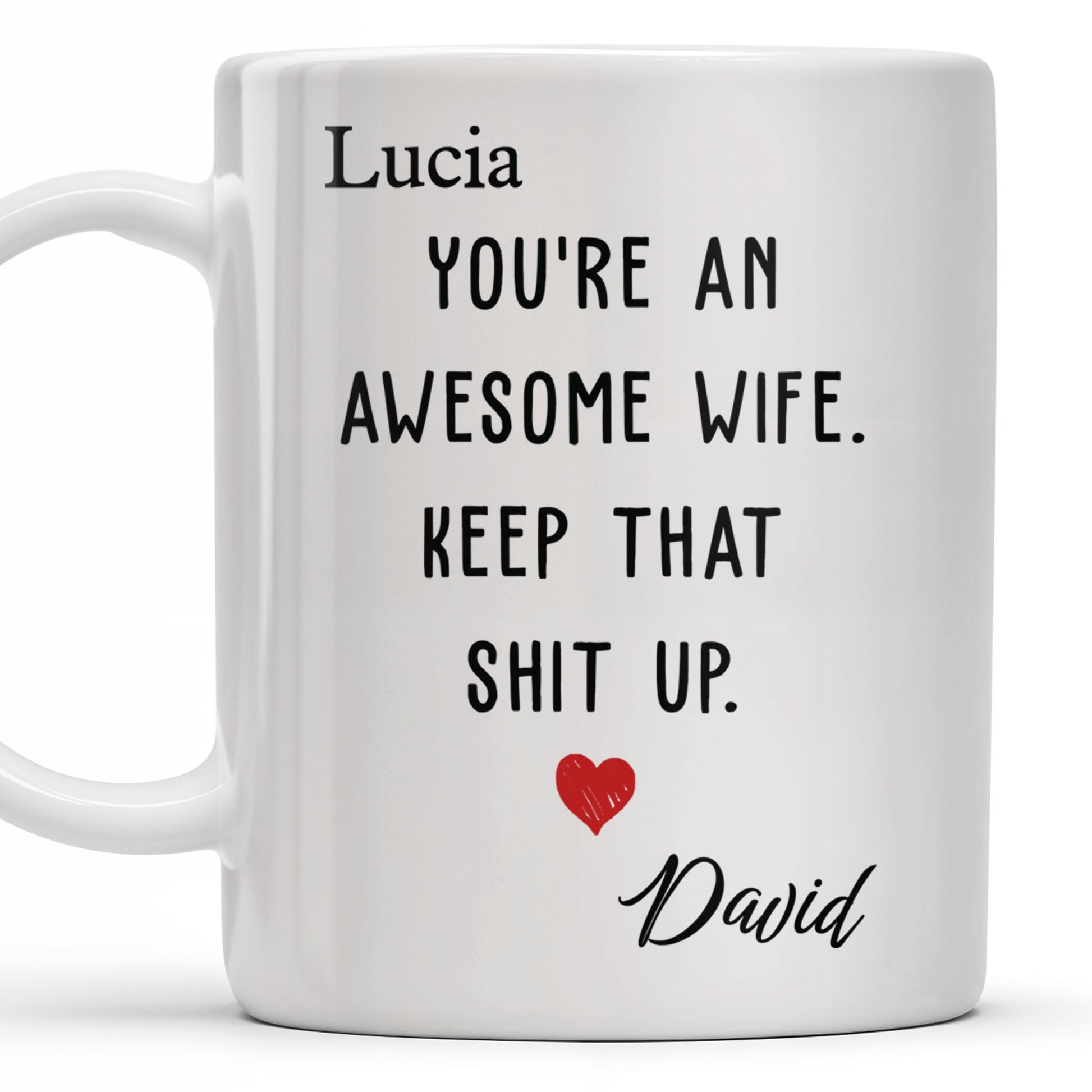 You're An Awesome Wife, Keep That Sh*t Up, Heart