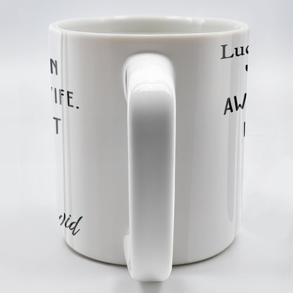 You're An Awesome Wife, Keep That Sh*t Up, Heart