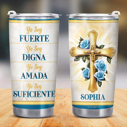 Yo Soy Fuerte Digna Amada Suficiente Tumbler - Personalized Custom Stainless Steel Tumbler 20oz 30oz - FTH001_TB