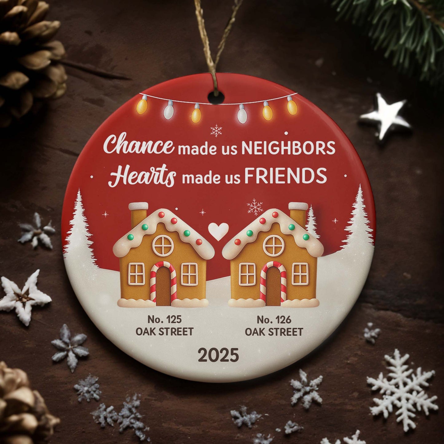 Chance Made Us Neighbors, Hearts Made Us Friends, House Ornament