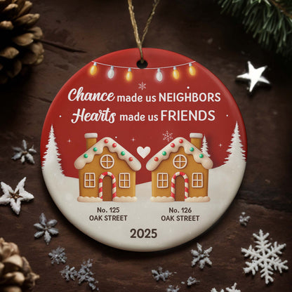 Chance Made Us Neighbors, Hearts Made Us Friends, House Ornament