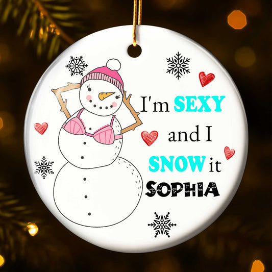 I'm Sexy And I Snow It Snowman Ornament