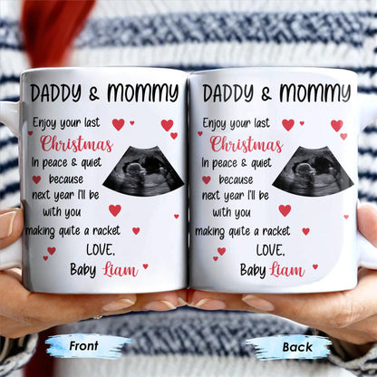 Daddy & Mommy Enjoy Your Last Christmas In Peace & Quiet - Personalized Custom Coffee Mug - XMAS095_MG