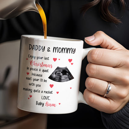 Daddy & Mommy Enjoy Your Last Christmas In Peace & Quiet - Personalized Custom Coffee Mug - XMAS095_MG