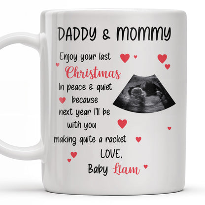 Daddy & Mommy Enjoy Your Last Christmas In Peace & Quiet - Personalized Custom Coffee Mug - XMAS095_MG