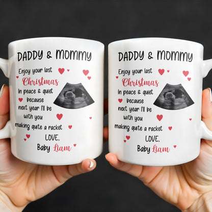Daddy & Mommy Enjoy Your Last Christmas In Peace & Quiet - Personalized Custom Coffee Mug - XMAS095_MG