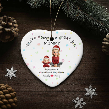 You're Doing A Great Job Mommy, Happy Our 1st Christmas Together - Personalized Custom Ceramic Ornament With Heart Shape - XMAS095_HCE